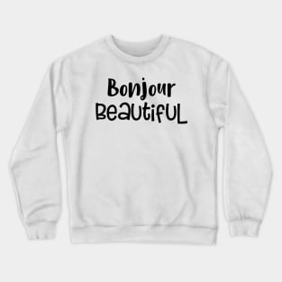 Bonjour Beautiful Crewneck Sweatshirt